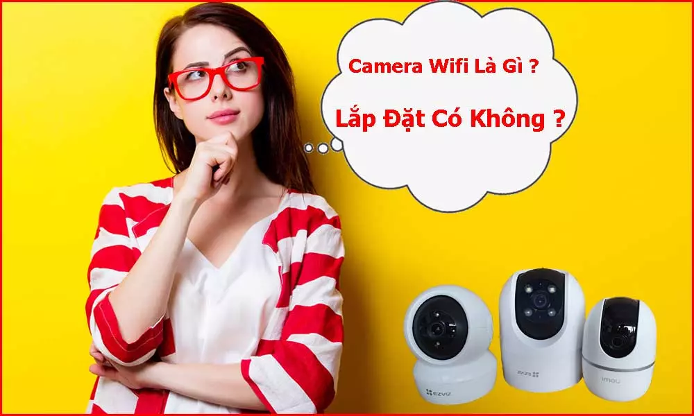 Hướng Dẫn Lắp Đặt Camera Ip Wifi Tại Nhà